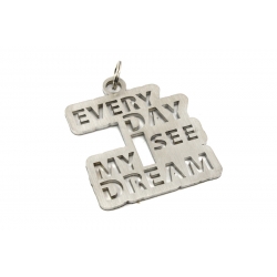 Every day I see my dream keychain | Stainless steel